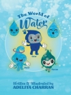 The World of Water By Adelita Charran Cover Image