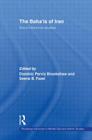 The Baha'is of Iran: Socio-Historical Studies (Routledge Advances in Middle East and Islamic Studies #12) By Dominic Parviz Brookshaw (Editor), Seena B. Fazel (Editor) Cover Image