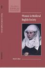 Women in Medieval English Society (New Studies in Economic and Social History #39) By Mavis E. Mate Cover Image