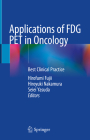 Applications of Fdg Pet in Oncology: Best Clinical Practice By Hirofumi Fujii (Editor), Hiroyuki Nakamura (Editor), Seiei Yasuda (Editor) Cover Image