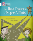 Collins Big Cat — Our Head Teacher Is A Super-Villain: White/Band 10 By Tommy Donbavand, Julian Mosedale (Illustrator) Cover Image