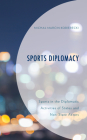 Sports Diplomacy: Sports in the Diplomatic Activities of States and Non-State Actors Cover Image