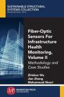 Fiber-Optic Sensors For Infrastructure Health Monitoring, Volume II: Methodology and Case Studies By Zhishen Wu, Jian Zhang, Mohammad Noori Cover Image