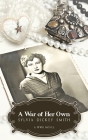 A War of Her Own: A World War II Novel By Sylvia Dickey Smith Cover Image