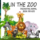 In The Zoo- Fascinating Animal Book For Kids By Abiodun O. S Cover Image
