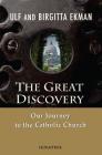 The Great Discovery: Our Journey to the Catholic Church By Ulf Ekman, Birgitta Ekman Cover Image