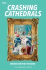 Crashing Cathedrals: Edmund White by the Book By Tom Cardamone (Editor), Colm Toibin (Contribution by), Sarah Schulman (Contribution by) Cover Image