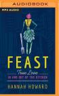 Feast: True Love in and Out of the Kitchen By Hannah Howard, Hannah Howard (Read by) Cover Image