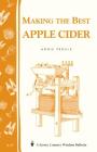 Making the Best Apple Cider: Storey Country Wisdom Bulletin A-47 By Annie Proulx Cover Image
