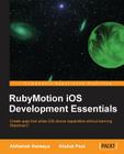 Rubymotion IOS Develoment Essentials By Abhishek Nalwaya, Akshat Paul Cover Image