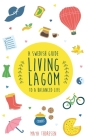 Living Lagom: A Swedish Guide to a Balanced Life By Maya Thoresen Cover Image