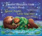 Good Night Little Sea Otter (Navajo/English) By Janet Halfmann, Wish Williams (Illustrator) Cover Image