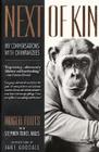 Next of Kin: My Conversations with Chimpanzees By Roger Fouts Cover Image