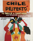 The Walls of Santiago: Social Revolution and Political Aesthetics in Contemporary Chile (Protest #30) Cover Image