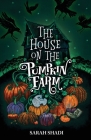 The House on The Pumpkin Farm By Sarah Shadi Cover Image