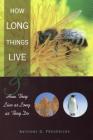 How Long Things Live: & How They Live as Long as They Do By Anthony D. Fredericks Cover Image