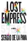 Lost Empress: A Novel By Sergio De La Pava Cover Image