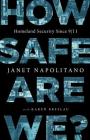 How Safe Are We?: Homeland Security Since 9/11 By Janet Napolitano, Karen Breslau (With) Cover Image