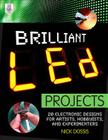 Brilliant Led Projects: 20 Electronic Designs for Artists, Hobbyists, and Experimenters By Nick Dossis Cover Image