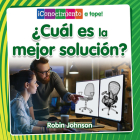 ¿Cuál Es La Mejor Solución? (What Is the Best Solution?) By Robin Johnson, Pablo De La Vega (Translator) Cover Image