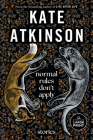 Normal Rules Don't Apply: Stories By Kate Atkinson Cover Image