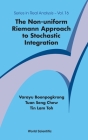 The Non-Uniform Riemann Approach to Stochastic Integration By Varayu Boonpogkrong, Tuan Seng Chew, Tin Lam Toh Cover Image