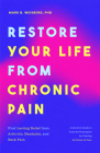 Restore Your Life from Chronic Pain: Find Lasting Relief from Arthritis, Headache, and Back Pain By Mark B. Weisberg Cover Image