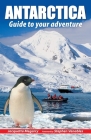 Antarctica: Guide to your adventure By Jacquetta Megarry Cover Image
