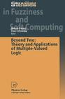 Beyond Two: Theory and Applications of Multiple-Valued Logic (Studies in Fuzziness and Soft Computing #114) By Melvin Fitting (Editor), Ewa Orlowska (Editor) Cover Image
