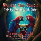 Ava and Alan Macaw Help the African Bush Baby By Jessica Tate, Bruce Moran (Illustrator) Cover Image