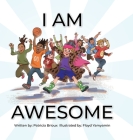 I Am Awesome By Patricia Brioux, Floyd Yamyamin (Illustrator) Cover Image