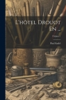 L'hôtel Drouot En ...; Volume 1 By Paul Eudel Cover Image