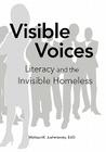Visible Voices: Literacy and the Invisible Homeless By Melissa M. Edd Juchniewicz Cover Image