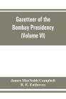 Gazetteer of the Bombay Presidency (Volume VI) Rewa Kantha, Narukot, Combay, and Surat States. By James Macnabb Campbell, R. E. Enthoven Cover Image