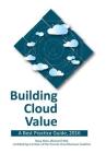 Building Cloud Value: A Best Practice Guide, 2016 By Mary Allen, Michael O'Neil Cover Image