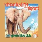 The African Bush Fire and the Elephant: Green Kids Club Cover Image