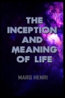 The Inception and Meaning of Life Cover Image