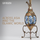 Across Asia and the Islamic World: Movement and Mobility in the Arts of East Asian, South and Southeast Asian, and Islamic Cultures Cover Image