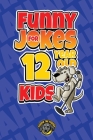 Funny Jokes for 12 Year Old Kids: 100+ Crazy Jokes That Will Make You Laugh Out Loud! By Cooper The Pooper Cover Image