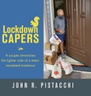 Lockdown Capers: A couple chronicles the lighter side of a state-mandated lockdown Cover Image