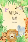 Welcome Baby: Fully illustrated baby shower guest book with a safari theme Cover Image