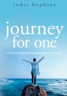 Journey For One: A Guide to Gaining the Courage and Skills to Travel Solo By Jodie Hopkins Cover Image