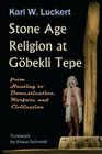 Stone Age Religion at Goebekli Tepe Cover Image