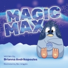 Magic Max By Brianna Andrikopoulos, Bec Wiggins (Illustrator) Cover Image
