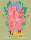 I Am the Boss of This Chair By Carolyn Crimi, Marisa Morea (Illustrator) Cover Image