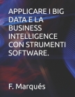Applicare I Big Data E La Business Intelligence Con Strumenti Software. Cover Image