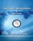 Air Force Operations & The Law: A Guide for Air, Space, & Cyber Forces - Second Edition Cover Image