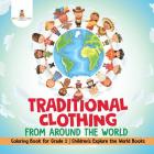Traditional Clothing from around the World - Coloring Book for Grade 1 Children's Explore the World Books Cover Image