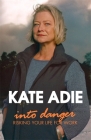Into Danger By Kate Adie Cover Image