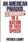 An American Paradox: Censorship in a Nation of Free Speech By Patrick Garry Cover Image